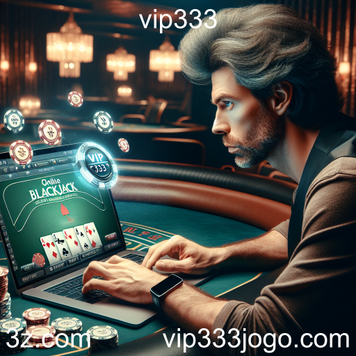 Descubra a Emoção do Blackjack Online no VIP333